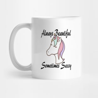 Unicorn Always Beautiful Sometimes Sassy Mug